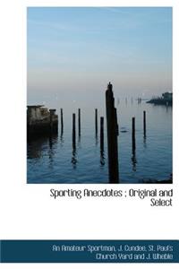 Sporting Anecdotes; Original and Select