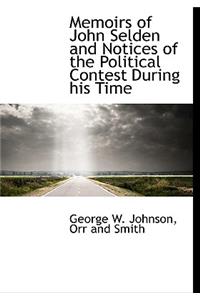 Memoirs of John Selden and Notices of the Political Contest During His Time