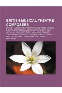 British Musical Theatre Composers: English Musical Theatre Composers, Welsh Musical Theatre Composers, Andrew Lloyd Webber, Ivor Novello