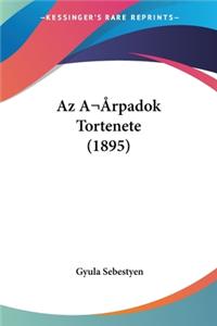 Az A rpadok Tortenete (1895)