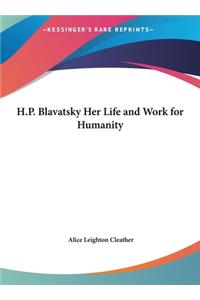 H.P. Blavatsky Her Life and Work for Humanity