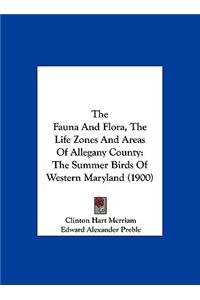 The Fauna and Flora, the Life Zones and Areas of Allegany County