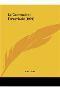 Le Costruzioni Ferroviarie (1904)