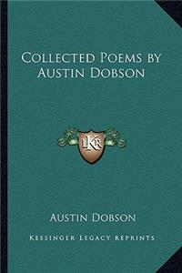 Collected Poems by Austin Dobson