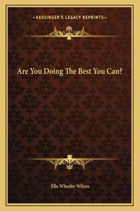 Are You Doing the Best You Can?