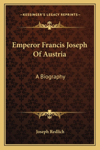 Emperor Francis Joseph Of Austria