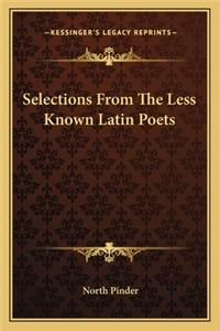 Selections from the Less Known Latin Poets