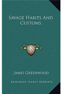 Savage Habits and Customs