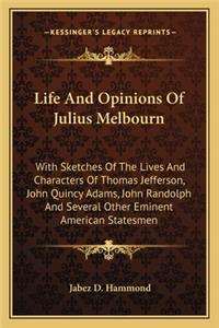 Life And Opinions Of Julius Melbourn
