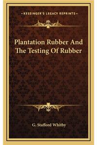 Plantation Rubber and the Testing of Rubber