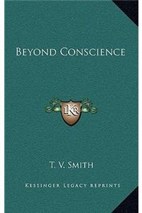 Beyond Conscience