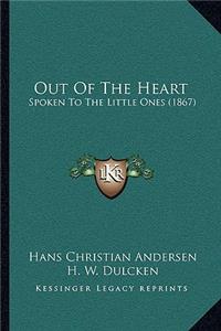 Out of the Heart