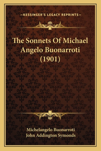 Sonnets Of Michael Angelo Buonarroti (1901)