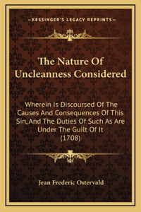 The Nature of Uncleanness Considered
