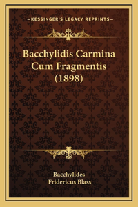 Bacchylidis Carmina Cum Fragmentis (1898)