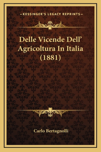 Delle Vicende Dell' Agricoltura In Italia (1881)