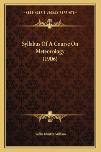 Syllabus Of A Course On Meteorology (1906)