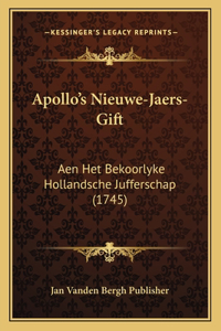 Apollo's Nieuwe-Jaers-Gift: Aen Het Bekoorlyke Hollandsche Jufferschap (1745)