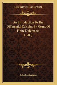 An Introduction To The Differential Calculus By Means Of Finite Differences (1905)