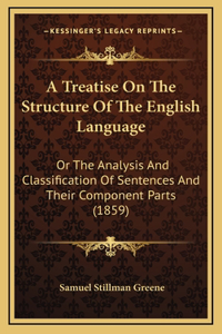 A Treatise On The Structure Of The English Language