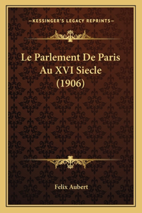 Parlement De Paris Au XVI Siecle (1906)