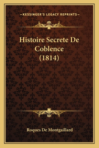 Histoire Secrete De Coblence (1814)