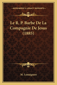 R. P. Barbe De La Compagnie De Jesus (1885)