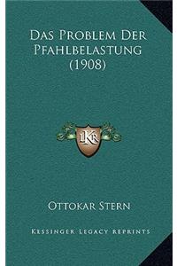 Das Problem Der Pfahlbelastung (1908)