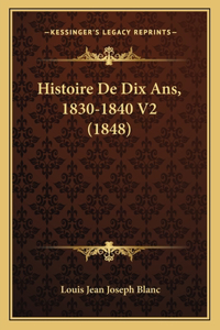 Histoire De Dix Ans, 1830-1840 V2 (1848)