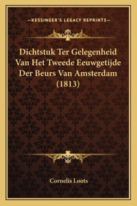 Dichtstuk Ter Gelegenheid Van Het Tweede Eeuwgetijde Der Beurs Van Amsterdam (1813)