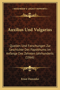 Auxilius Und Vulgarius: Quellen Und Forschungen Zur Geschichte Des Papstthums Im Anfange Des Zehnten Jahrhunderts (1866)