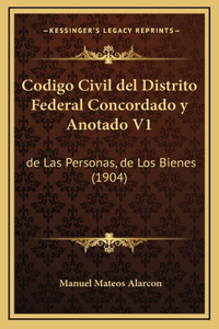 Codigo Civil del Distrito Federal Concordado y Anotado V1