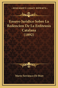 Ensayo Juridico Sobre La Redencion De La Enfiteusis Catalana (1892)