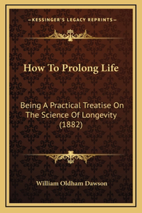 How To Prolong Life