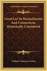 Local Law In Massachusetts And Connecticut, Historically Considered
