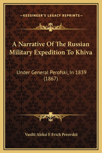 A Narrative Of The Russian Military Expedition To Khiva