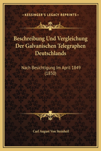 Beschreibung Und Vergleichung Der Galvanischen Telegraphen Deutschlands