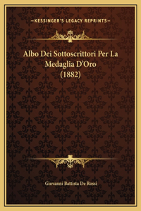 Albo Dei Sottoscrittori Per La Medaglia D'Oro (1882)