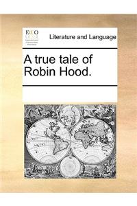 A True Tale of Robin Hood.