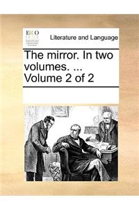 The mirror. In two volumes. ... Volume 2 of 2