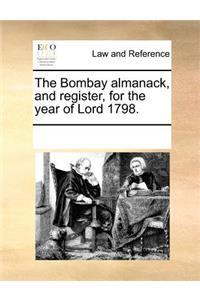 The Bombay almanack, and register, for the year of Lord 1798.