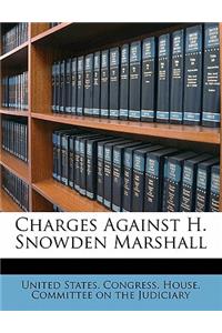 Charges Against H. Snowden Marshall