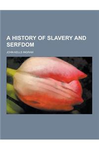 A History of Slavery and Serfdom