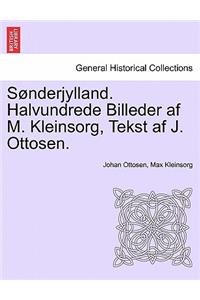 S Nderjylland. Halvundrede Billeder AF M. Kleinsorg, Tekst AF J. Ottosen.