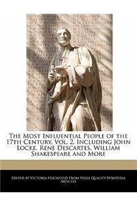 An Unauthorized Guide to the Most Influential People of the 17th Century, Vol. 2, Including John Locke, Rene Descartes, William Shakespeare and More
