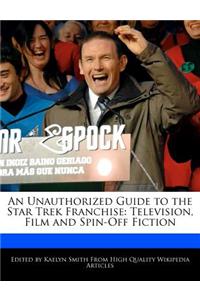 An Unauthorized Guide to the Star Trek Franchise