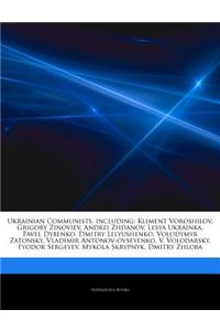 Articles on Ukrainian Communists, Including: Kliment Voroshilov, Grigory Zinoviev, Andrei Zhdanov, Lesya Ukrainka, Pavel Dybenko, Dmitry Lelyushenko,