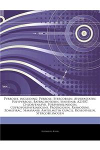 Articles on Pyrroles, Including: Pyrrole, Stercobilin, Atorvastatin, Polypyrrole, Batrachotoxin, Sunitinib, A23187, Chlorfenapyr, Porphobilinogen, Cop