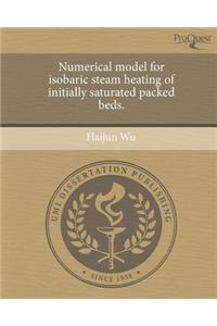 Numerical Model for Isobaric Steam Heating of Initially Saturated Packed Beds
