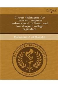 Circuit Techniques for Transient Response Enhancement in Linear and Low-Dropout Voltage Regulators